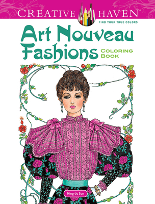 Creative Haven Art Nouveau Fashions Coloring Book - Jr., Ed Sibbett,, and Sun, Ming-Ju