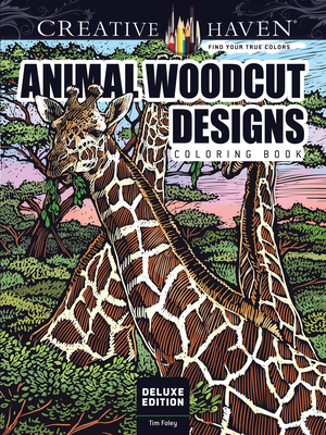 Creative Haven Deluxe Edition Animal Woodcut Designs Coloring Book - Foley, Tim