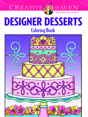 Creative Haven Designer Desserts Coloring Book - Miller, Eileen Rudisill