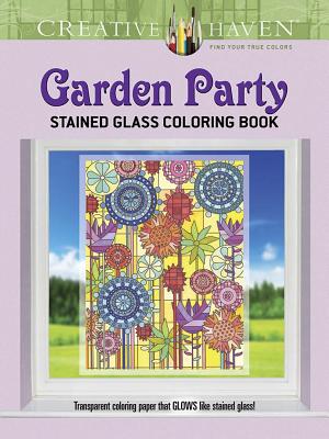 Creative Haven Garden Party Stained Glass Coloring Book - Baker, Robin J, and Baker, Kelly A