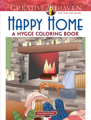 Creative Haven Happy Home: A Hygge Coloring Book - Mazurkiewicz, Jessica