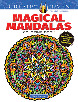 Creative Haven Magical Mandalas Coloring Book: By the Illustrator of the Mystical Mandala Coloring Book - Hutchinson, Alberta, and Creative Haven