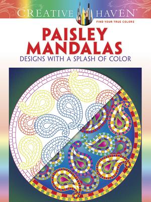 Creative Haven Paisley Mandalas: Designs with a Splash of Color - Kerrigan, Shala