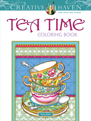Creative Haven Tea Time Coloring Book - Noble, Marty