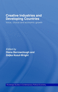 Creative Industries and Developing Countries: Voice, Choice and Economic Growth
