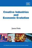 Creative Industries and Economic Evolution - Potts, Jason