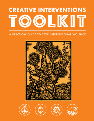 Creative Interventions Toolkit: A Practical Guide to Stop Interpersonal Violence - Interventions, Creative