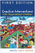 Creative Interventions with Traumatized Children, First Edition