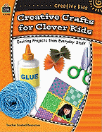 Creative Kids: Creative Crafts for Clever Kids - Radcliffe, Loralyn