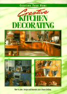 Creative Kitchen Decorating: A Recipe Book of Fabulous Design and Decorating Ideas - Eaglemoss Publications Ltd
