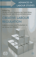 Creative Labour Regulation: Indeterminacy and Protection in an Uncertain World