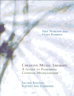 Creative Music Therapy: A Guide to Fostering Clinical Musicianship