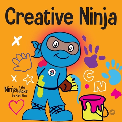 Creative Ninja: A STEAM Book for Kids About Developing Creativity - Nhin, Mary