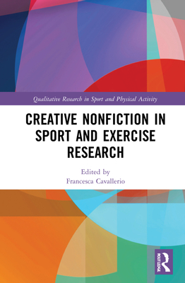 Creative Nonfiction in Sport and Exercise Research - Cavallerio, Francesca (Editor)