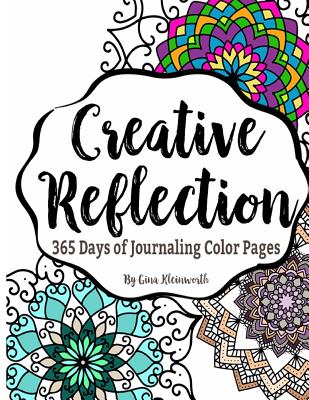 Creative Reflection: 365 Days of Journaling Color Pages - Kleinworth, Gina