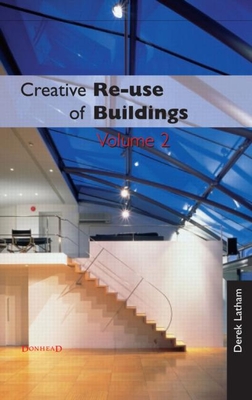 Creative Reuse of Buildings: Volume Two - Latham, Derek