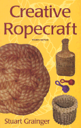 Creative Ropecraft: 4th Edition - Grainger, Stuart