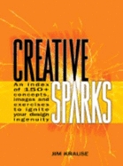 Creative Sparks: An Index of 150+ Concepts, Images and Exercises to Ignite Your Design Ingenuity