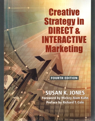 Creative Strategy in Direct & Interactive Marketing (Fourth Edition) - Jones, Susan K