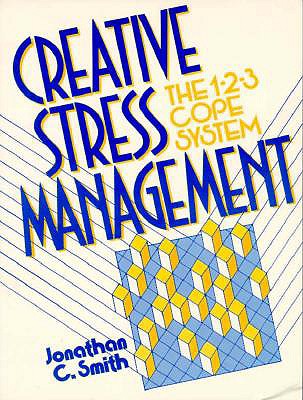 Creative Stress Management Book: The 1-2-3 Cope System - Smith, Jonathan C, PhD