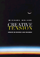 Creative Tension: Essays on Science and Religion