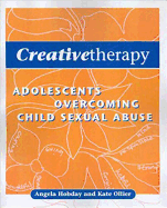 Creative Therapy: Adolescents Overcoming Child Sexual Abuse