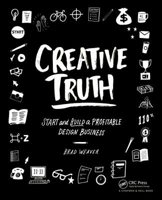 Creative Truth: Start & Build a Profitable Design Business - Weaver, Brad