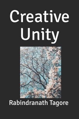 Creative Unity - Tagore, Rabindranath