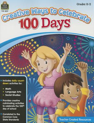 Creative Ways to Celebrate 100 Days Grades K-2 - Strickland, Brenda