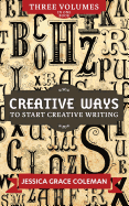 Creative Ways to Start Creative Writing: Volumes 1-3