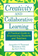 Creativity and Collaborative Learning: A Practical Guide to Empowering Students and Teachers - Thousand, Jacqueline S (Editor), and Villa, Richard A, Dr. (Editor), and Nevin, Ann I (Editor)