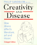 Creativity and Disease: How Illness Affects Literature, Art and Music.