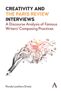 Creativity and "the Paris Review" Interviews: A Discourse Analysis of Famous Writers' Composing Practices