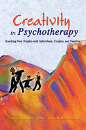 Creativity in Psychotherapy: Reaching New Heights with Individuals, Couples, and Families