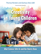 Creativity in Young Children: What Science Tells Us and Our Hearts Know