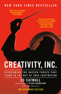 Creativity, Inc.: Overcoming the Unseen Forces That Stand in the Way of True Inspiration