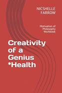 Creativity of a Genius *Health: Motivation of Philosophy Workbook