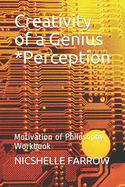 Creativity of a Genius *Perception: Motivation of Philosophy Workbook