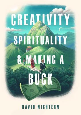 Creativity, Spirituality, and Making a Buck - Nichtern, David