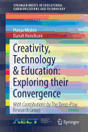 Creativity, Technology & Education: Exploring Their Convergence