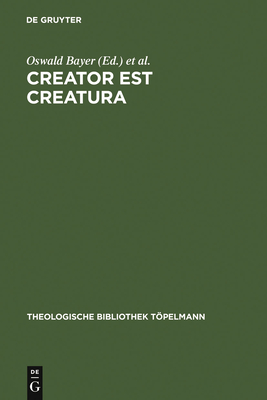 Creator Est Creatura - Bayer, Oswald (Editor), and Gleede, Benjamin (Editor)