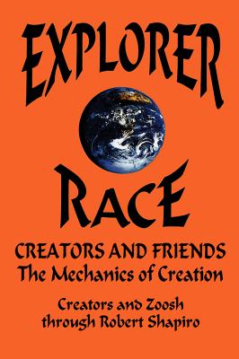 Creators and Friends: The Mechanics of Creation - Zoosh, and Shapiro, Robert