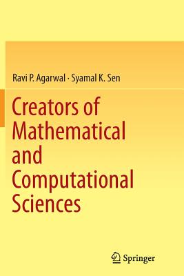Creators of Mathematical and Computational Sciences - Agarwal, Ravi P, and Sen, Syamal K