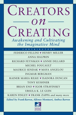 Creators on Creating: Awakening and Cultivating the Imaginative Mind - Barron, Frank (Editor)