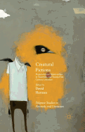 Creatural Fictions: Human-Animal Relationships in Twentieth- and Twenty-First-Century Literature