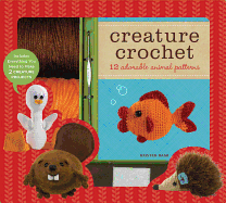 Creature Crochet: 12 Adorable Animal Patterns