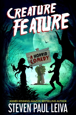 Creature Feature: A Horrid Comedy - Leiva, Steven Paul