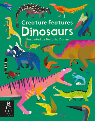 Creature Features: Dinosaurs - Big Picture Press