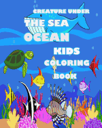 Creature Under the Sea: Ocean Kids Coloring Book