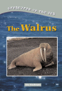 Creatures of the Sea: Walruses - Blum, Deborah, and Hirschmann, Kris